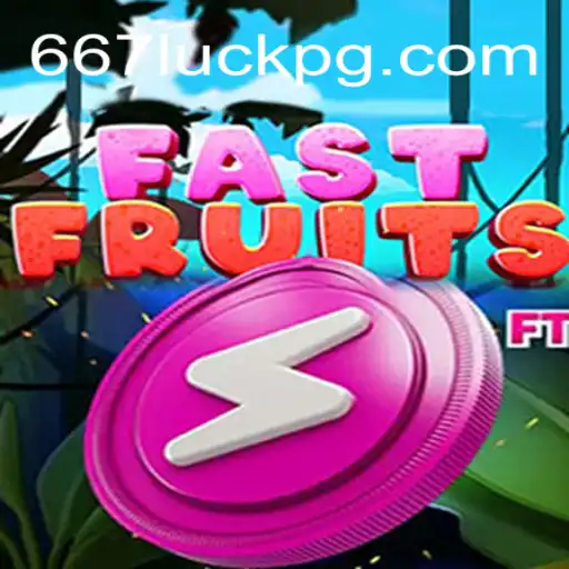 Experience the Thrill of FastFruits at 667luck 2026 - Melhor Cassino Online do Brasil