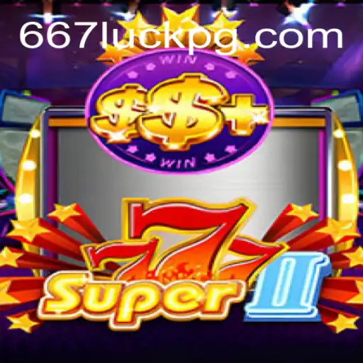 Unlock the Exciting World of Super777II and 667luck 2026 at the Best Online Casino in Brazil